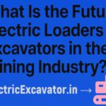 What Is the Future of Electric Loaders & Excavators in the Mining Industry?