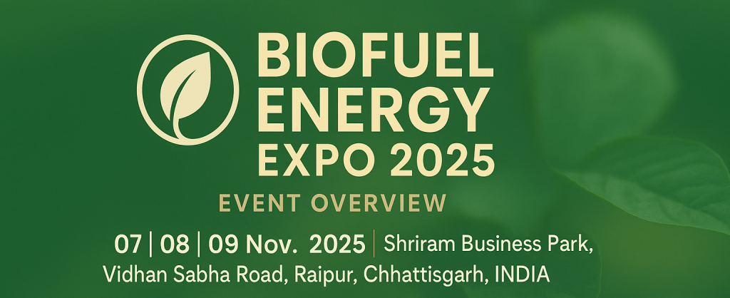 Biofuel & Bioenergy Expo 2025 – India’s Largest Biofuel & Bioenergy Exhibition